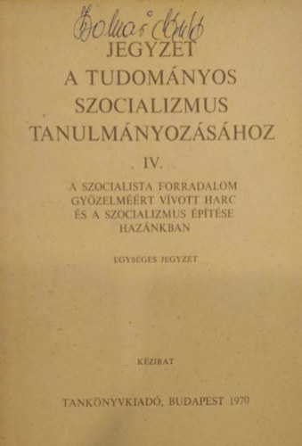 Szakcs Klmn - Jegyzet a tudomnyos szocializmus tanulmnyozshoz - A szocialista forradalom gyzelmrt vvott harc s a szocializmus ptse haznkban