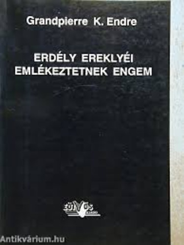Grandpierre K. Endre - Erd�ly erekly�i eml�keztetnek engem