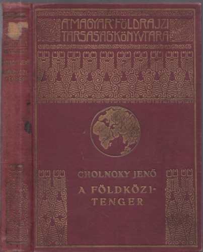 Cholnoky Jen� - A F�ldk�zi-tenger (A Magyar F�ldrajzi T�rsas�g K�nyvt�ra)