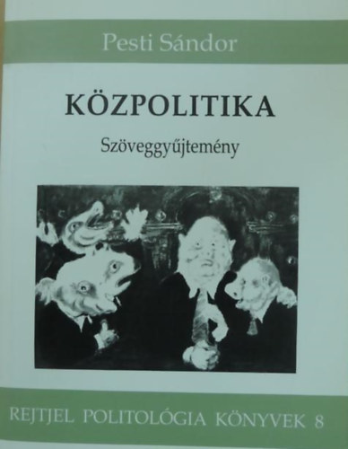Pesti Sndor - Kzpolitika - Szveggyjtemny