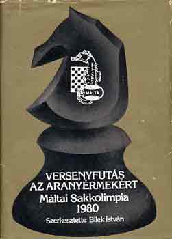Bilek Istvn - Versenyfuts az aranyrmekrt (Mltai Sakkolimpia 1980)