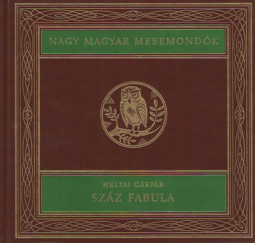 Heltai Gspr - Szz fabula (Nagy magyar mesemondk 9. ktet)