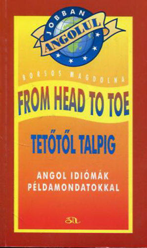 Borsos Magdolna - From head to toe - Tettl talpig - Angol idimk pldamondatokkal