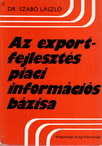 Szab� L�szl� Dr. - Az exportfejleszt�s piaci inform�ci�s b�zisa