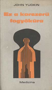 John Yudkin - Ez a korszer� fogy�k�ra