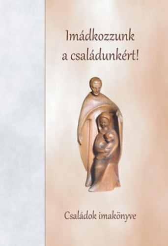 Imdkozzunk a csaldunkrt!