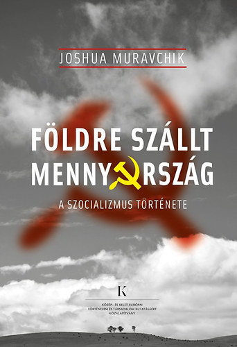Joshua Muravchik - Fldre szllt mennyorszg - A szocializmus trtnete
