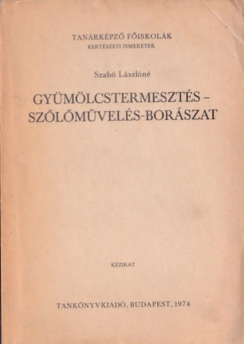 Szab� L�szl�n� - Gy�m�lcstermeszt�s - sz�l�m�vel�s - bor�szat