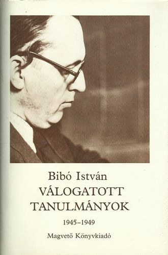 Bib Istvn - Vlogatott tanulmnyok 1945-1949 II.