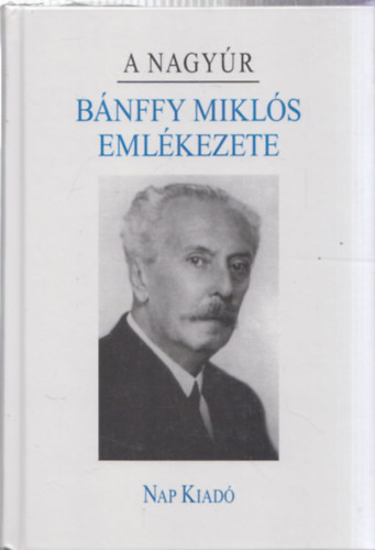 A nagy�r - B�nffy Mikl�s eml�kezete (Eml�kezet sorozat)