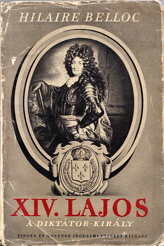 Hilaire Belloc - XIV. Lajos a dikttor-kirly