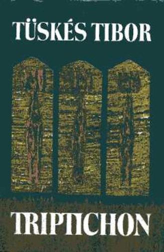 Tüskés Tibor - Triptichon: Irodalom, művészet, hagyomány
