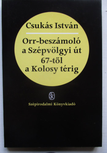 Csuks Istvn - Orr-beszmol a Szpvlgyi t 67-tl a Kolosy trig