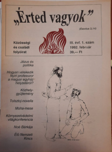 "Érted vagyok" - Közösségi és családi folyóirat - III. évf. 1992. február (1.szám), április (2.szám), június (3.szám)+ augusztus (4.szám)+ október (5.szám) , december (6. szám)