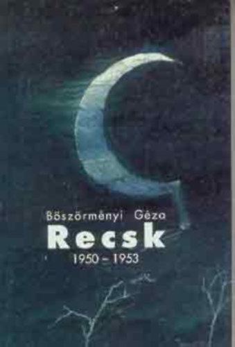Bakonyi Pter  Bszrmnyi Gza (szerk.) - Recsk 1950-1953 - A recski rabok Operatv vezetk, Tborparancsnokok s helyettesek