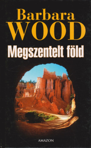 Barbara Wood - Megszentelt f�ld