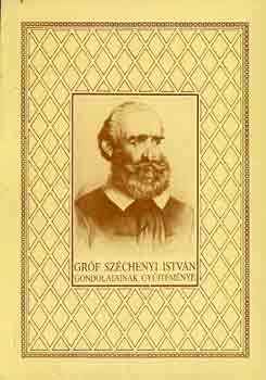 Szchenyi Istvn - Grf Szchenyi Istvn gondolatainak gyjtemnye