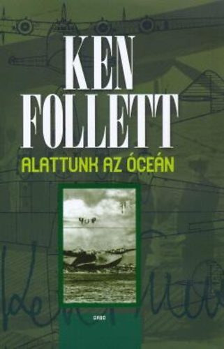 Szerz Ken Follett Fordt Losonczi Gbor - Alattunk az cen