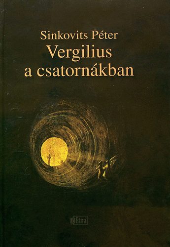 Sinkovics Pter - Vergilius a csatornkban