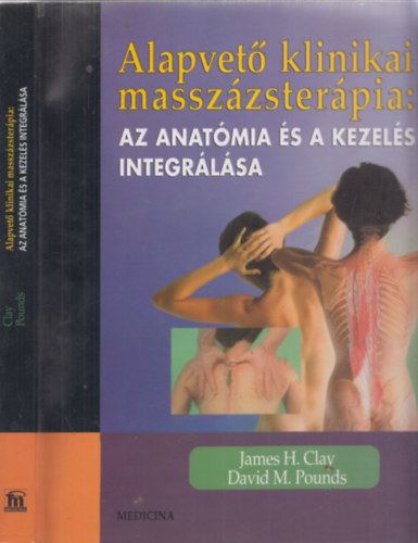 David M. Pounds James H. Clay - Alapvet klinikai masszzsterpia: az anatmia s a kezels integrlsa