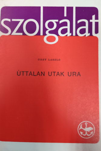 rsy Lszl - Szolglat 11. szm- ttalan utak ura