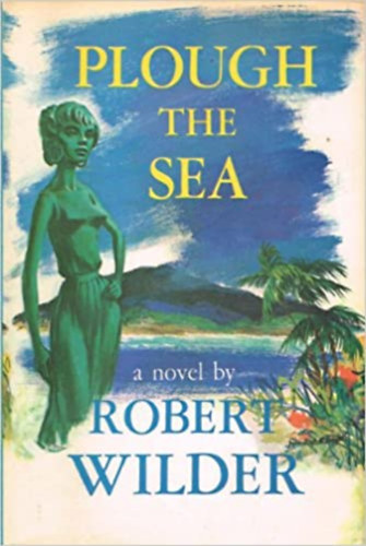 Robert Wilder - Plough The Sea