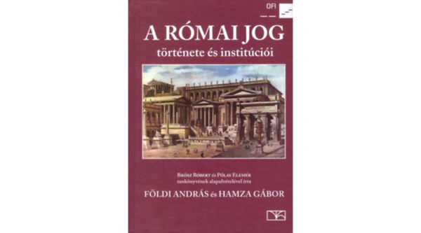F�ldi Andr�s Hamza G�bor - A r�mai jog t�rt�nete �s instit�ci�i