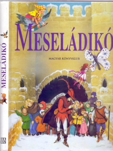 Simonits M�ria  (felel�s szerkeszt�) - Mesel�dik� (Philippe Auzou illusztr�ci�ival)