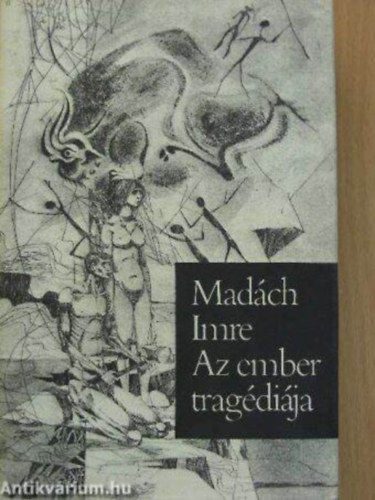 Mad�ch Imre - Az Ember Trag�di�ja (Dr�mai k�ltem�ny)