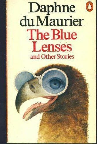 Daphne du Maurier - The Blue Lenses and Other Storiees