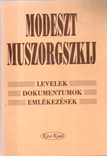 Bojti Jnos - Papp Mrta  (szerk.) - Modeszt Muszorgszkij - Levelek, dokumentumok, emlkezsek