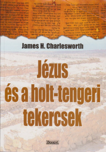 James H. Charlesworth - Jzus s a holt-tengeri tekercsek