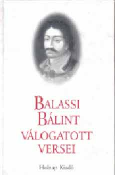 Balassi B�lint - Balassi B�lint v�logatott versei