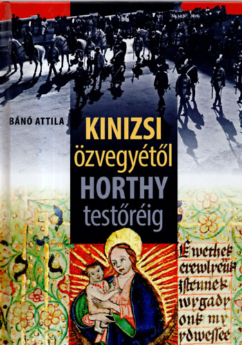 Bn Attila - Kinizsi zvegytl Horthy testrig