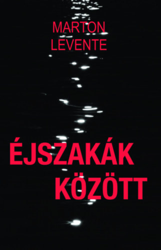 Marton Levente - �jszak�k k�z�tt