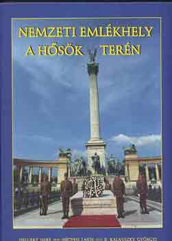 Helgert-Négyesi-B. Kalavszky - Nemzeti emlékhely a Hősök terén