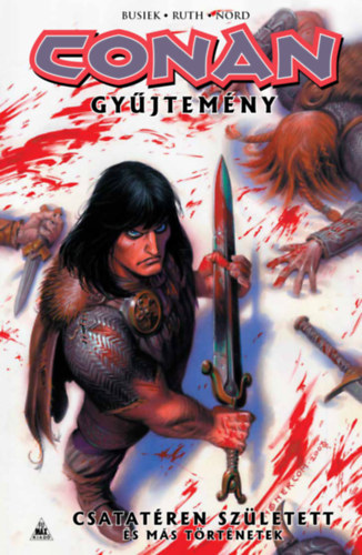 Kurt Busiek - Conan-gyjtemny: Csatatren szletett s ms trtnetek