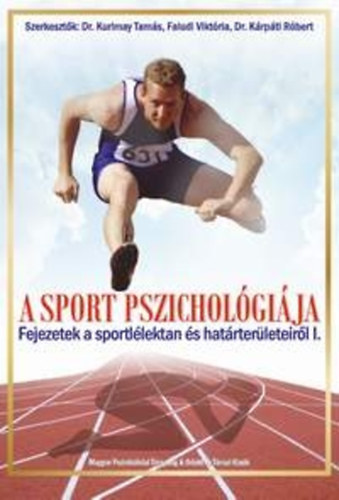 Dr. Kurimay Tams  (szerk.); Faludi Viktria (Szerk.); Dr. Krpti Rbert (szerk.) - A sport pszicholgija