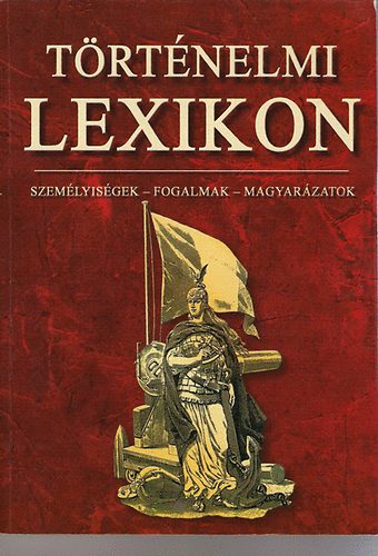 Trtnelmi lexikon (cs Mikls-Lechmann Mikls-Farkas Andrea)