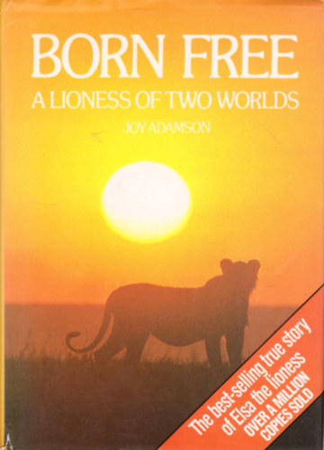 Joy Adamson - Born Free (a lioness of two worlds)