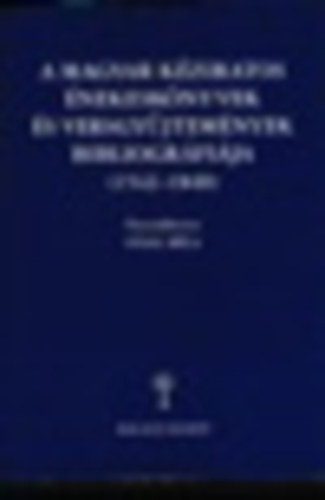 Stoll Bla  (szerk.) - A magyar kziratos nekesknyvek s versgyjtemnyek bibliogrfija (1542-1840)