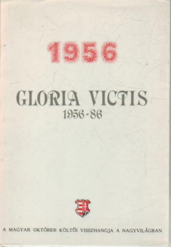 Gloria Victis - 1956 - Dicssg a legyztteknek. 1956-86