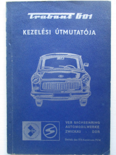 Veb Sachsenring Automobilwerke - Trabant 601 szemlygpkocsi kezelsi tmutatja