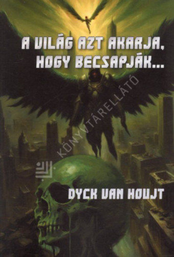 Dyck Van Houjt - A világ azt akarja, hogy becsapják
