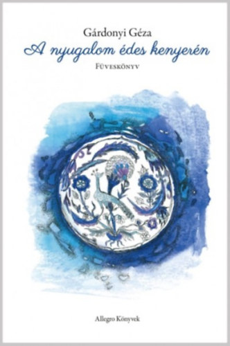 Gárdonyi Géza - A nyugalom édes kenyerén