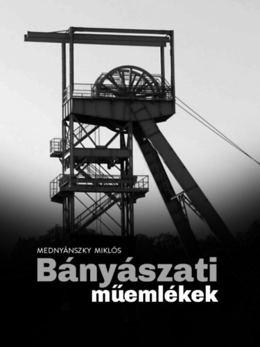 Mednynszky Mikls - Bnyszati memlkek