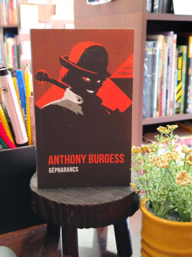 Anthony Burgess - Gépnarancs - Helikon Zsebkönyvek 77