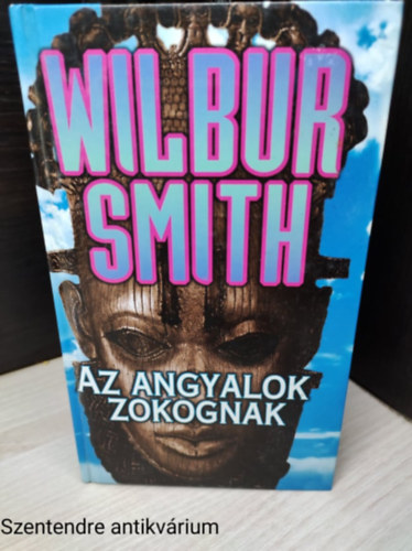 Wilbur Smith - Az angyalok zokognak (saját képpel)