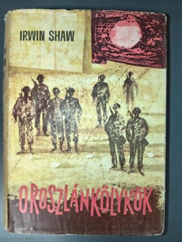 Vajda Mikl�s  Irwin Shaw (ford.) - Oroszl�nk�lyk�k I-II. - Egyk�tetes kiad�s (The Young Lions) Vajda Mikl�s ford�t�s�ban (saj�t k�ppel)