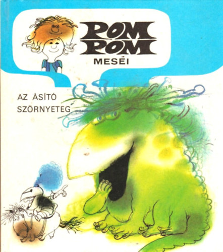 Csuk�s Istv�n; Sajdik Ferenc - Pom Pom mes�i: Az �s�t� sz�rnyeteg